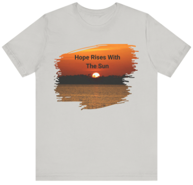 Hope Rise With The Sun T-Shirt